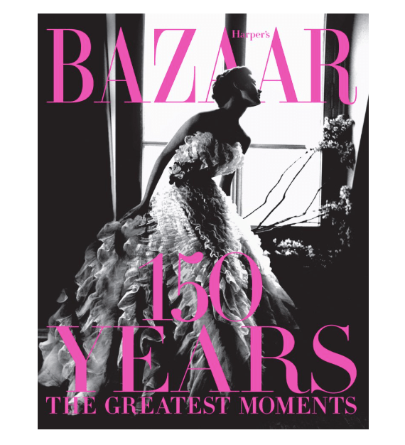 Harper's Bazaar 150 Years The Greatest Moments